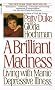 Brilliant Madness: Living with Manic Depressive Illness Brilliant Madness: Living with Manic Depressive Illness