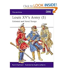 Louis XV's Army (5) : Colonial and Naval Troops (Men-At-Arms Series, 313)