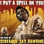I Put A Spell On You (The Best Of) ~ Screamin' Jay Hawkins