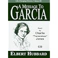 A Message to Garcia (Life-Changing Classics) by Elbert Hubbard and Charlie Tremendous Jones