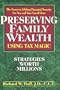 Preserving family wealth using tax magic