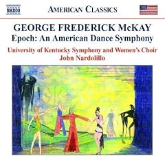 George Frederick McKay: Epoch - An American Dance Symphony