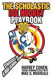 The Scholastic Ice Hockey Playbook: Strategies of a High School Coach