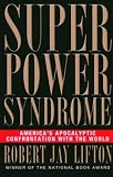 Superpower Syndrome : America's Apocalyptic Confrontation With The World