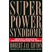 Superpower Syndrome: America's Apocalyptic Confrontation with the World