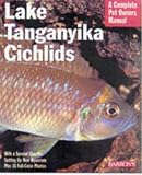 Lake Tanganyikan Cichlids (Complete Pet Owner's Manual)