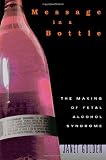 Message in a Bottle: The Making of Fetal Alcohol Syndrome