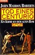 Tod eines Centurio. SPQR. Ein Krimi aus dem alten Rom.