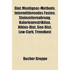 Di�t: Montignac-Methode, Low-Carb, Intermittierendes Fasten, Kalorienrestriktion, Atkins-Di�t, Di�tassistent, Logi-Methode, Gen-Di�t, Trennkost, ... Glyx-Di�t, Di�tetik, Volumetrics-Di�t