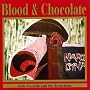 Blood & Chocolate Blood & Chocolate