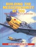 Building the Messerschmitt Bf-109: Projects for Scale Modelers