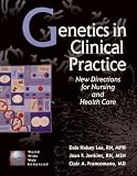 Search : Genetics in Clinical Practice: New Directions for Nursing and Health Care