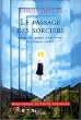 Le Passage des sorciers : Voyage initiatique d'une femme vers l'autre r�alit�