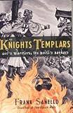 The Knights Templars: God's Warriors, the Devils's Bankers