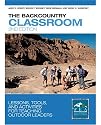 The Backcountry Classroom: Lessons, Tools, and Activities for Teaching Outdoor Leaders