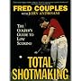 Total Shotmaking: The Golfer's Guide to Low Scoring