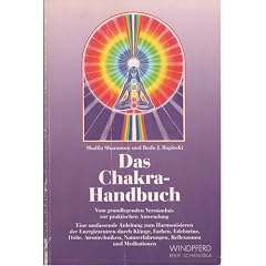 Das Chakra-Handbuch : vom grundlegenden Verst�ndnis zur praktischen Anwendung ; eine umfassende Anleitung zum Harmonisieren der Energiezentren durch Kl�nge, Farben, Edelsteine, D�fte, Atemtechniken, Naturerfahrungen, Reflexzonen und Meditationen