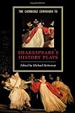 The Cambridge Companion to Shakespeare s History Plays (Cambridge Companions to Literature)