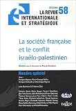 La revue internationale et strat�gique, N 58, �t� 2005 : La soci�t� fran�aise et le conflit isra�lo-palestinien