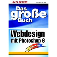 Das gro�e Buch Webdesign mit Photoshop 6