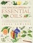 Encyclopedia of Essential Oils: The Complete Guide to The Use of Aromatic Oils In Aromatherapy, Herbalism, Health and Well Being