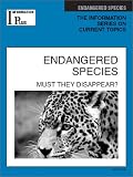 Endangered Species: Must They Disappear (Information Plus Reference: Endangered Species)