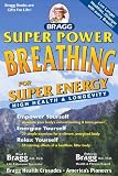 Super Power Breathing, 22nd Edition: For Super Energy High Health & Longevity