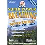 Super Power Breathing, 22nd Edition: For Super Energy High Health & Longevity