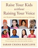 Raise Your Kids Without Raising Your Voice