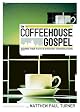 The Coffeehouse Gospel: Sharing Your Faith In Everyday Conversation
