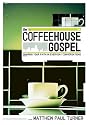 The Coffeehouse Gospel: Sharing Your Faith In Everyday Conversation