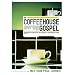 The Coffeehouse Gospel: Sharing Your Faith In Everyday Conversation