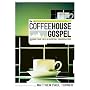 The Coffeehouse Gospel: Sharing Your Faith In Everyday Conversation