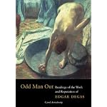 Odd Man Out: Readings of the Work and Reputation of Edgar Degas (Texts & Documents) book cover