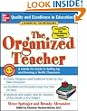 The Organized Teacher: A Hands-On Guide to Setting Up and Running a Terrific Classroom