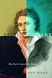 Being Shelley: The Poet`s Search for Himself