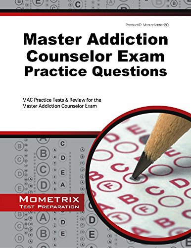 Master Addiction Counselor Exam Practice Questions: MAC Practice Tests & Review for the Master Addiction Counselor Exam