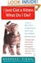 I Just Got a Kitten. What Do I Do?: How to Buy, Train, Understand, and Enjoy Your Kitten