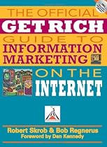 The Official Get Rich Guide to Information Marketing on the Internet