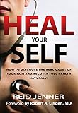 Heal Your Self: How to Diagnose the Real Cause of your Pain and Recover Full Health Naturally