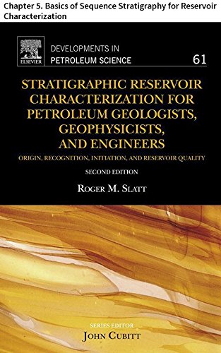 Stratigraphic Reservoir Characterization for Petroleum Geologists, Geophysicists, and Engineers: Chapter 5. Basics of Sequence Stratigraphy for Reservoir ... (Developments in Petroleum Science)