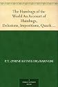 The Humbugs of the World. an Account of Humbugs, Delusions, Impositions, Quackeries, Deceits and Deceivers Generally, in All Ages. by P. T. Barnum.