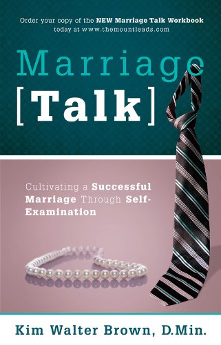 Marriage Talk: Cultivating a Successful Marriage Through Self-Examination, by Kim Walter Brown Marriage Talk: Cultivating a Successful Marriage Through Self-Examination, by Kim Walter Brown