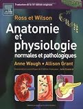Ross et Wilson, Anatomie et physiologie normales et pathologiques : Traduction de la 10e �dition originale