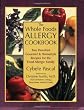 The Whole Foods Allergy Cookbook: Two Hundred Gourmet & Homestyle Recipes for the Food Allergic Family
