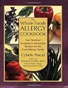 The Whole Foods Allergy Cookbook, 2nd Edition: Two Hundred Gourmet & Homestyle Recipes for the Food Allergic Family
