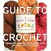 The Chicks with Sticks Guide to Crochet: Learn to Crochet with More Than 30 Cool, Easy Patterns