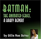 Batman: The Animated Series, A BRBTV Report