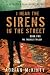I hear the sirens in the street :