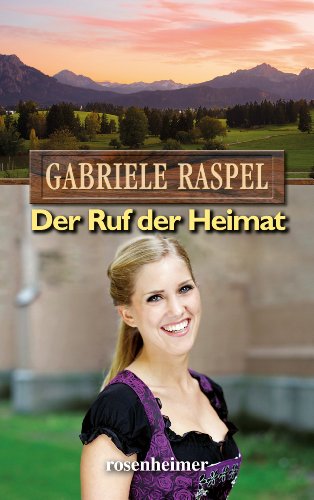 Der Ruf der Heimat (Moderne Heimatromane 7) (German Edition)